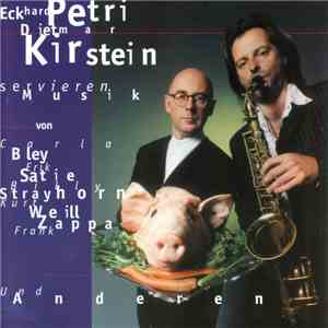 Eckhard Petri & Dietmar Kirstein - Eckhard Petri & Dietmar Kirstein Servieren Musik von Carla Bley Erik Satie Billy Strayhorn Kurt Weill Frank Zappa Und Anderen FLAC