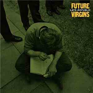 Future Virgins - Late Republic FLAC