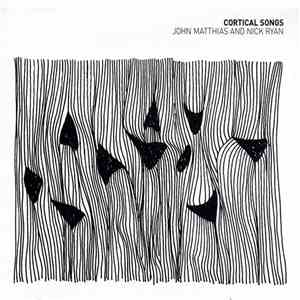 John Matthias And Nick Ryan  - Cortical Songs FLAC