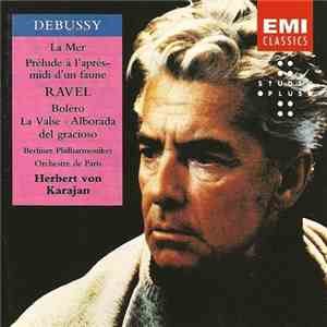 Ravel · Debussy, Herbert von Karajan · Berlin Philharmonic, Orchestre De Paris - La Mer / Boléro / Prélude Á L'Aprés-midi D'un Faune / Alborada Del Gracioso / La Valse FLAC