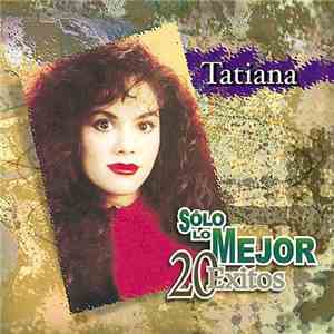 Tatiana  - Solo Lo Mejor: 20 Exitos FLAC