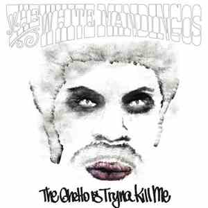 The White Mandingos - The Ghetto Is Tryna Kill Me FLAC