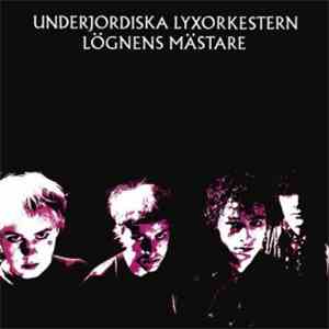 Underjordiska Lyxorkestern - Lögnens Mästare FLAC