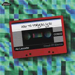 Ae Lacostte - How To Forget You FLAC