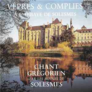 Chœur Des Moines De L'Abbaye De Solesmes - Vêpres & Complies À L'Abbaye De Solesmes. Chant Grégorien Par Les Moines De Solesmes FLAC