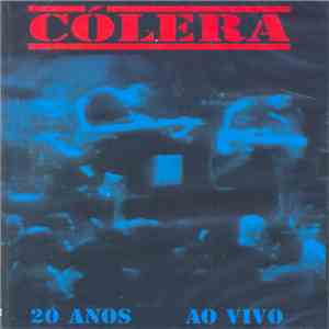 Cólera - 20 Anos Ao Vivo FLAC