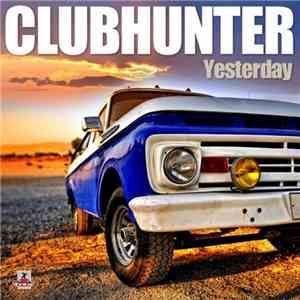 Clubhunter - Yesterday FLAC