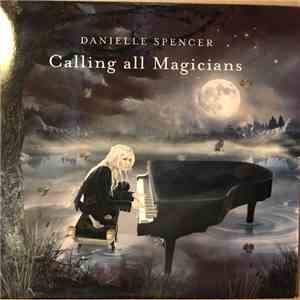 Danielle Spencer - Calling All Magicians FLAC