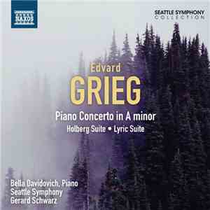 Edvard Grieg, Bella Davidovich, Seattle Symphony, Gerard Schwarz - Piano Concerto In A Minor · Holberg Suite · Lyric Suite FLAC