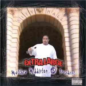 Extra Large - Matthew Middleton 4 President FLAC