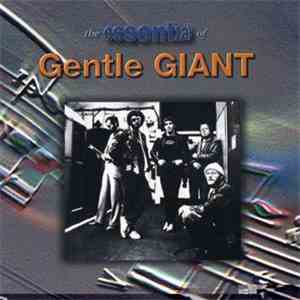 Gentle Giant - The Essential Of Gentle Giant FLAC