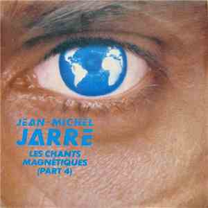 Jean-Michel Jarre - Les Chants Magnétiques (Part 4) FLAC