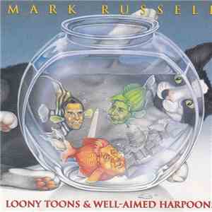 Mark Russell  - Loony Tunes & Well-Aimed Harpoons FLAC