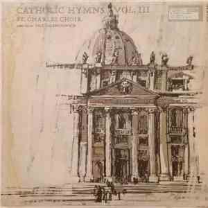 St Charles Choir, Paul Salamunovich - Catholic Hymns Vol. III FLAC
