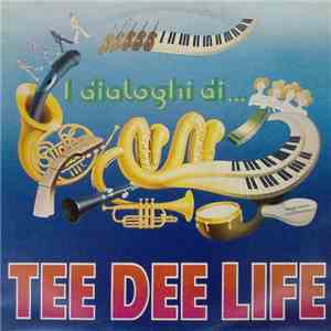 Tee Dee Life - I Dialoghi Di...Tee Dee Life FLAC