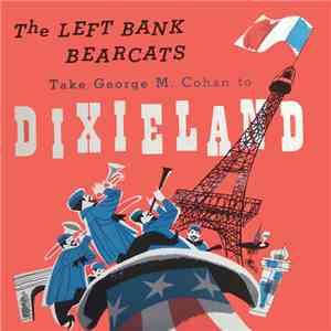 The Left Bank Bearcats - The Left Bank Bearcats Take George M. Cohan To Dixieland FLAC