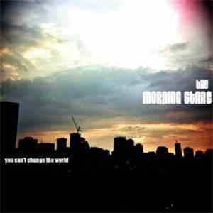 The Morning Stars - You Can't Change The World FLAC