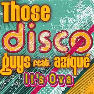 Those Disco Guys Feat Azique - It's Ova FLAC