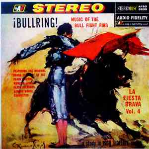Banda Taurina - ¡Bullring! Music Of The Bull Fight Ring, La Fiesta Brava, Vol. 4 FLAC