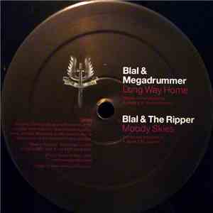 Blal & Megadrummer / Blal & The Ripper  - Long Way Home / Moody Skies FLAC