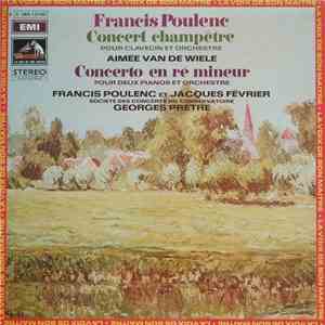 Francis Poulenc ‧ Aimée Van De Wiele ‧ Jacques Février ‧ Societe Des Concerts Du Conservatoire, Georges Prêtre - Concerto En Ré Mineur Pour Deux Pianos Et Orchestre / Concert Champêtre Pour Clavecin Et Orchestre FLAC