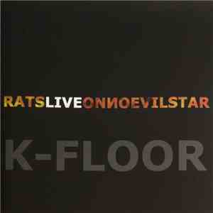K-Floor - Rats Live On No Evil Star FLAC