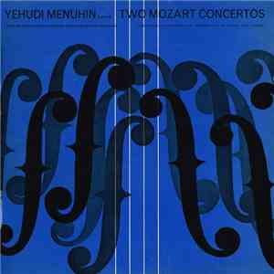Mozart / Yehudi Menuhin (Violin) With The Philharmonia Orchestra Conducted By John Pritchard - Two Mozart Concertos / Concertos No. 4 In D Major, K.218 Concerto No. 5 In A Major, K.219 "Turkish" & 5 FLAC