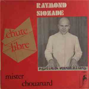 Raymond Siozade - Chute Libre / Mister Chouanard FLAC