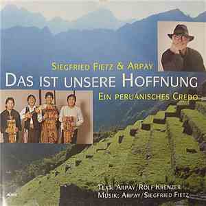 Siegfried Fietz & Arpay - Das Ist Unsere Hoffnung - Ein Peruanisches Credo FLAC