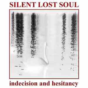 Silent Lost Soul - Indecision And Hesitancy FLAC