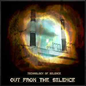 Technology Of Silence - Out From The Silence FLAC