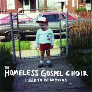 The Homeless Gospel Choir - I Used To Be So Young FLAC