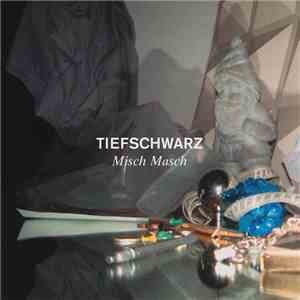 Tiefschwarz - Misch Masch FLAC