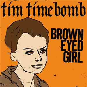 Tim Timebomb - Brown Eyed Girl FLAC