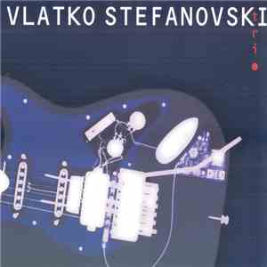 Vlatko Stefanovski Trio - Trio FLAC