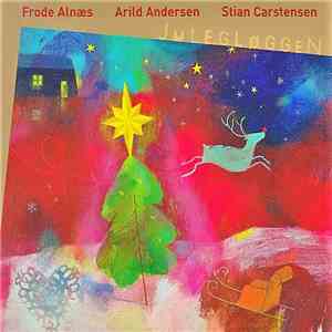 Frode Alnæs, Arild Andersen, Stian Carstensen - Julegløggen FLAC