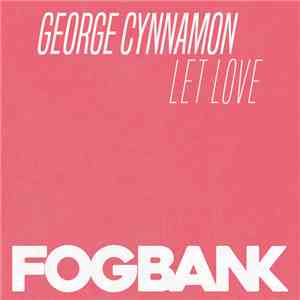 George Cynnamon - Let Love FLAC