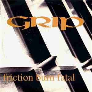 Grip  - Friction Burn Fatal FLAC