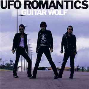 Guitar Wolf - UFO Romantics FLAC