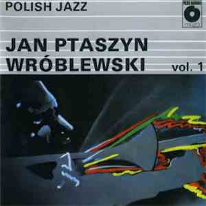 Jan Ptaszyn Wróblewski - Polish Jazz Vol. 1 FLAC