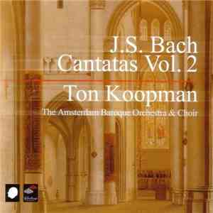 J.S. Bach - Ton Koopman, The Amsterdam Baroque Orchestra & Choir - Cantatas Vol.2 FLAC
