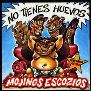 Mojinos Escozios - No Tienes Huevos FLAC