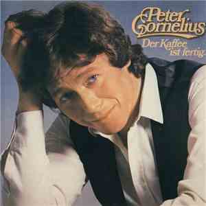 Peter Cornelius - Der Kaffee Ist Fertig... FLAC
