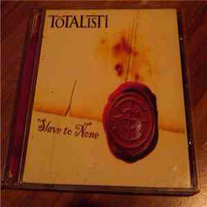 Totalisti - Slave To None FLAC