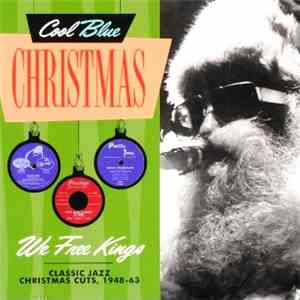Various - We Free Kings : Classic Jazz Christmas Cuts 1948 - 63 FLAC