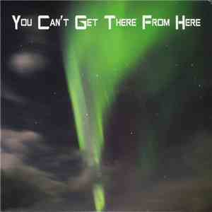 Wu Na, Henry Kaiser, Michael Manring, Danielle DeGruttola, Gautam Tejas Ganeshan, Anantha R. Krishnan - You Can't Get There From Here FLAC