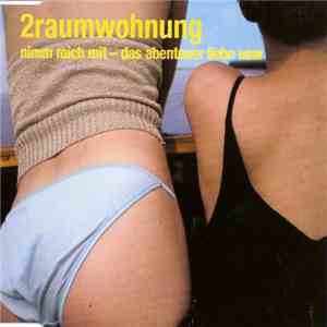 2raumwohnung - Nimm Mich Mit - Das Abenteuer Liebe Usw FLAC