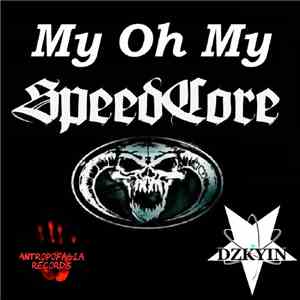 DZKYIN - My Oh My Speedcore FLAC
