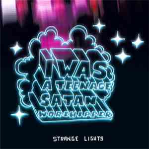 I Was A Teenage Satan Worshipper - Strange Lights FLAC