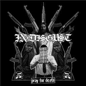 In Disgust / P.L.F. - Pray For Death / Visions Of Your Own Death FLAC